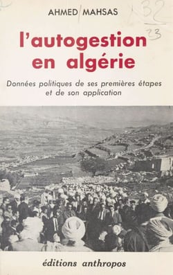 L'autogestion en Algérie - Données politiques de ses premières étapes et de son application