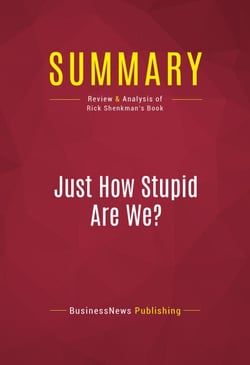 Summary: Just How Stupid Are We? - Review and Analysis of Rick Shenkman's Book