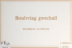 Boulvriag gwechall - Bourbriac autrefois