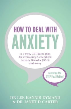 How to Deal with Anxiety - A 5-step, CBT-based plan for overcoming generalized anxiety disorder (GAD) and worry