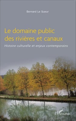 Le domaine public des rivières et canaux - Histoire culturelle et enjeux contemporains