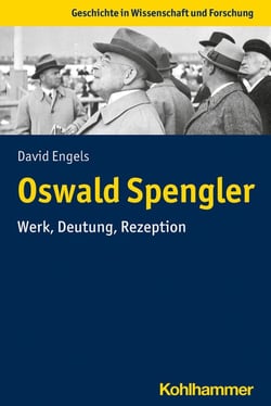 Oswald Spengler - Werk, Deutung, Rezeption