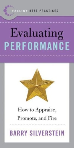 Best Practices: Evaluating Performance - How to Appraise, Promote, and Fire