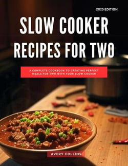 Slow Cooker Recipes for Two: A Complete Cookbook to Creating Perfect Meals for two with Your Slow Cooker - Easy and Delicious Cooking Recipes for 2025, #1