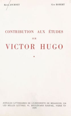 Contribution aux études sur Victor Hugo - Ébauches et brouillons. Suivi de notes et documents divers