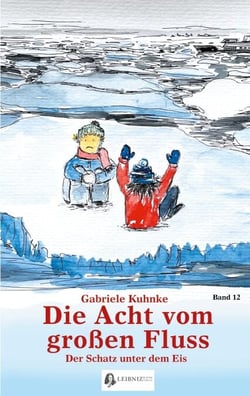 Die Acht vom großen Fluss, Bd. 12 - Der Schatz unter dem Eis
