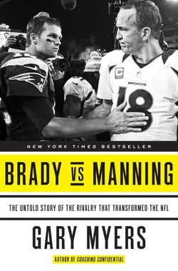 Brady vs Manning - The Untold Story of the Rivalry That Transformed the NFL