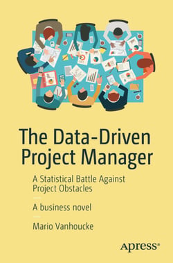 The Data-Driven Project Manager - A Statistical Battle Against Project Obstacles