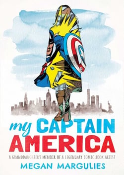 My Captain America - A Granddaughter's Memoir of a Legendary Comic Book Artist