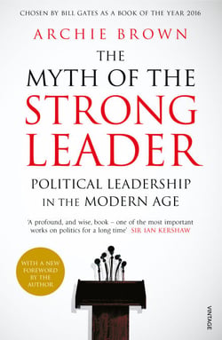 The Myth of the Strong Leader - Political Leadership in the Modern Age