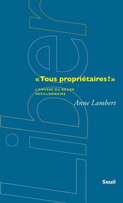 "Tous propriétaires!". L'envers du décor pavillonnaire - L'envers du décor pavillonnaire
