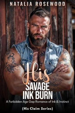 His Savage Ink Burn: A Forbidden Age Gap Romance of Ink &amp; Instinct - His Claim Series