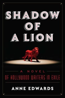 Shadow of a Lion - A Novel of Hollywood Writers in Exile