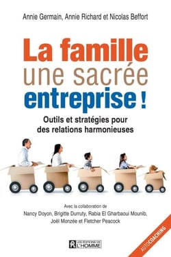 La famille, une sacrée entreprise! - Outils et stratégies pour des relations harmonieuses