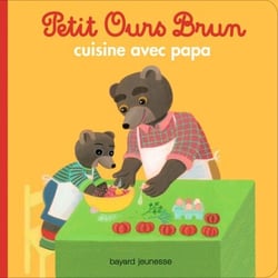 Petit Ours Brun cuisine avec Papa - Dès 2 ans