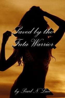 Saved by the Futa Warrior - Futa Stories, #16