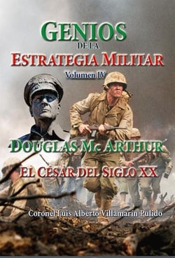 Genios de la Estrategia Militar Volumen IV, Douglas Mc Arthur El César del Siglo XX - Geopolítica, #10