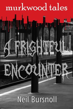 A Frightful Encounter - Murkwood Tales, #1