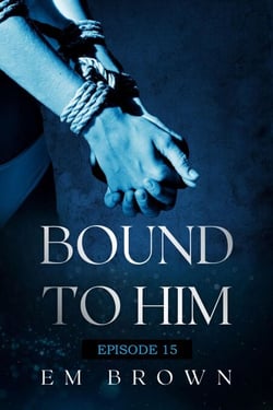 Bound to Him - Episode 15 - Bound to Him