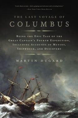 The Last Voyage of Columbus - Being the Epic Tale of the Great Captain's Fourth Expedition, Including Accounts of Swordfight, Mutiny, Shipwreck, Gold, War, Hurricane, and Discovery