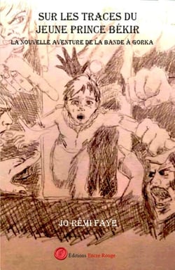 Sur les traces du jeune prince Békir - La nouvelle aventure de la bande à Gorka