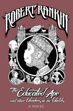 The Educated Ape and Other Wonders of the Worlds - A Novel