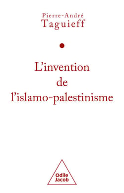 L' Invention de l'islamo-palestinisme - Jihad mondial contre les juifs et diabolisation d'Israël