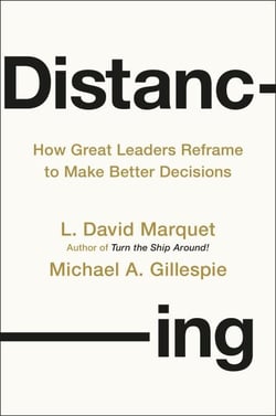 Distancing - How Great Leaders Reframe to Make Better Decisions