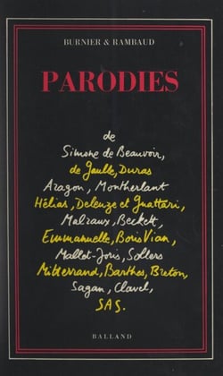 Parodies - De Simone de Beauvoir, Per Jakez Hélias, Marguerite Duras, Henry de Montherlant, Gilles Deleuze et Félix Guattari, André Malraux, Samuel Beckett…
