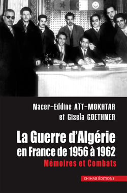 La Guerre d'Algérie en France de 1956 à 1962 - Mémoires et combats