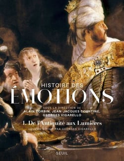 Histoire des émotions, vol. 1 - De l'Antiquité aux Lumières