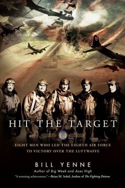 Hit the Target - Eight Men who Led The Eighth Air Force to Victory over the Luftwaffe