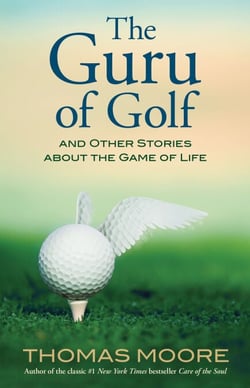 The Guru of Golf - And Other Stories about the Game of Life