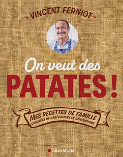 On veut des patates ! - Mes recettes de famille cuisinées de générations en générations