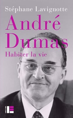 André Dumas - Habiter la vie
