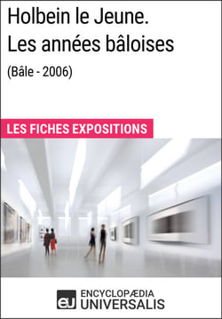 Holbein le Jeune. Les années bâloises (Bâle - 2006) - Les Fiches Exposition d'Universalis