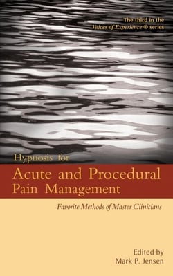 Hypnosis for Acute and Procedural Pain Management:  Favorite Methods of Master Clinicians - Voices of Experience, #3