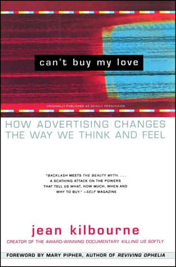 Can't Buy My Love - How Advertising Changes the Way We Think and Feel