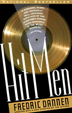 Hit Men - Power Brokers and Fast Money Inside the Music Business