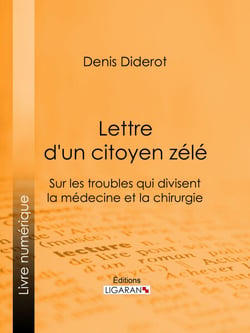 Lettre d'un citoyen zélé - Sur les troubles qui divisent la médecine et la chirurgie