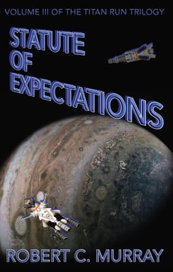 Statute of Expectations: volume 3 of the Titan Run Trilogy - Titan Run Trilogy, #3