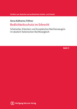 Redlichkeitsschutz im Erbrecht - Scheinerbe, Erbschein und Europäisches Nachlasszeugnis im deutsch-italienischen Rechtsvergleich