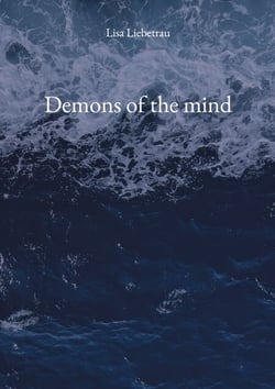 Demons of the mind - A poetry collection for the broken, the healing, the surviving