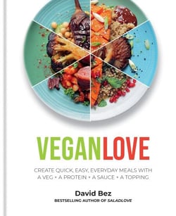 Vegan Love - Create quick, easy, everyday meals with a veg + a protein + a sauce + a topping – MORE THAN 100 VEGGIE FOCUSED RECIPES