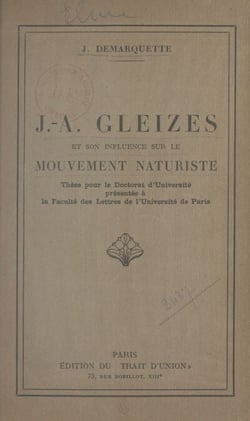 J.-A. Gleizes et son influence sur le mouvement naturiste - Thèse pour le Doctorat d'université