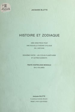 Histoire et zodiaque, idée directrice pour une nouvelle théorie cyclique de l'histoire - Deuxième partie : les cycles planétaires et autres éléments. Traité d'astrologie mondiale en 2 volumes