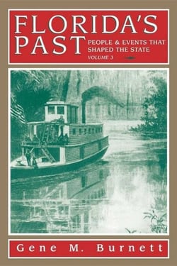 Florida's Past, Vol 3 - People and Events That Shaped the State