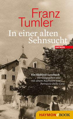 In einer alten Sehnsucht - Ein Südtirol-Lesebuch. Herausgegeben und mit einem Nachwort von Ferruccio Delle Cave