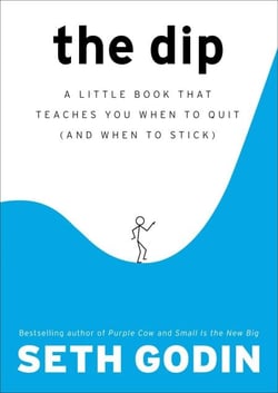 The Dip - A Little Book That Teaches You When to Quit (and When to Stick)
