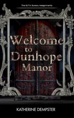 Welcome to Dunhope Manor - The B.I.T.N. Assignments, #2